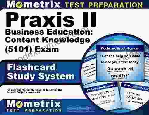 Praxis Business Education: Content Knowledge (5101) Exam Flashcard Study System: Test Practice Questions And Review For The Praxis Subject Assessments