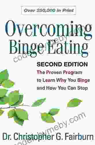 Overcoming Binge Eating Second Edition: The Proven Program To Learn Why You Binge And How You Can Stop