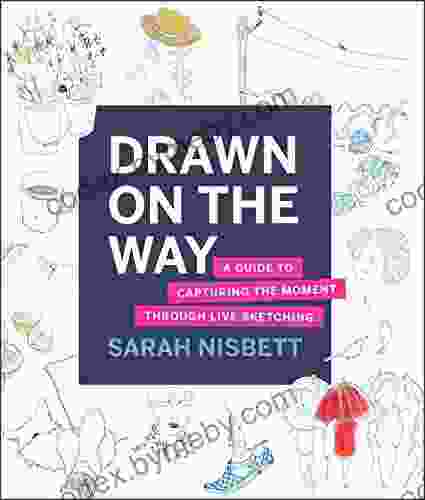 Drawn on the Way: A Guide to Capturing the Moment Through Live Sketching