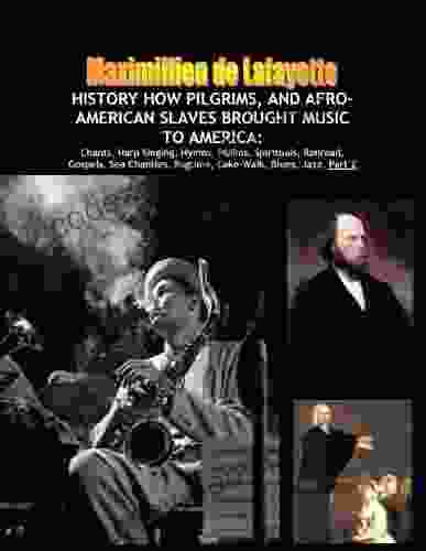 HISTORY HOW PILGRIMS AND AFRO AMERICAN SLAVES BROUGHT MUSIC TO AMERICA Part 2: Chants Harp Singing Hymns Psalms Spirituals Railroad Gospels Sea (America Musical Heritage And Treasures)