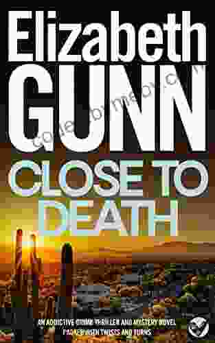 CLOSE TO DEATH an addictive crime thriller and mystery novel packed with twists and turns (Detective Sarah Burke 4)