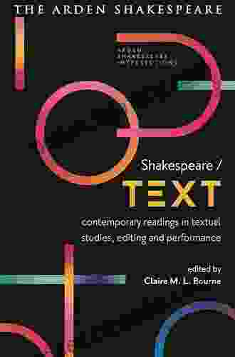 Shakespeare / Text: Contemporary Readings In Textual Studies Editing And Performance (Arden Shakespeare Intersections)