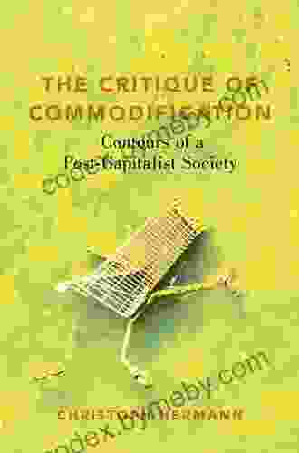 The Critique Of Commodification: Contours Of A Post Capitalist Society