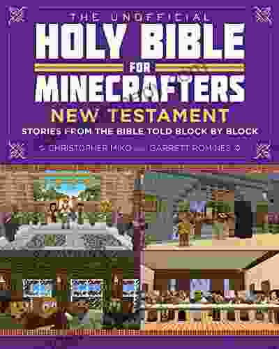 The Unofficial Holy Bible for Minecrafters: New Testament: Stories from the Bible Told Block by Block (Unofficial Minecrafters Holy Bible)