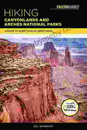 Hiking Canyonlands And Arches National Parks: A Guide To More Than 60 Great Hikes (Regional Hiking Series)