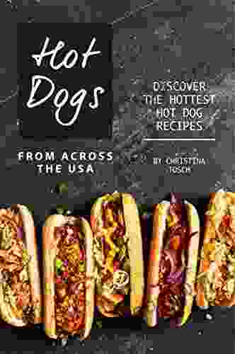 Hot Dogs From Across The USA: Discover The Hottest Hot Dog Recipes