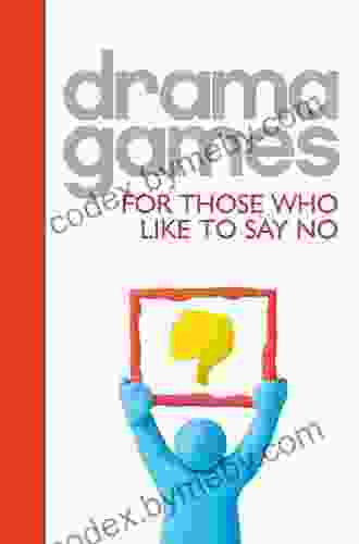 Drama Games For Those Who Like To Say No (NHB Drama Games)