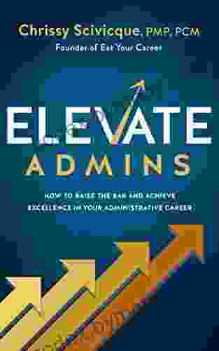 ELEVATE Admins: How to Raise the Bar and Achieve Excellence in Your Administrative Career