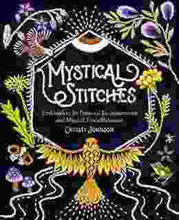 Mystical Stitches: Embroidery For Personal Empowerment And Magical Embellishment