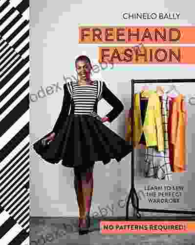 Freehand Fashion: Learn to sew the perfect wardrobe no patterns required