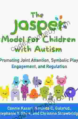 The JASPER Model for Children with Autism: Promoting Joint Attention Symbolic Play Engagement and Regulation