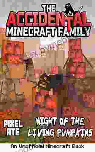 The Accidental Minecraft Family: Night of the Living Pumpkins: A Halloween Special (The Accidental Minecraft Family: Holiday Specials)