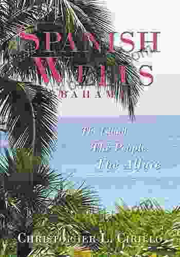 Spanish Wells Bahamas: The Island The People The Allure