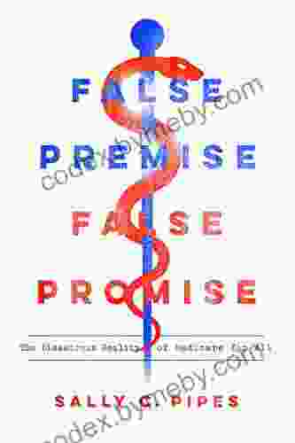 False Premise False Promise: The Disastrous Reality Of Medicare For All