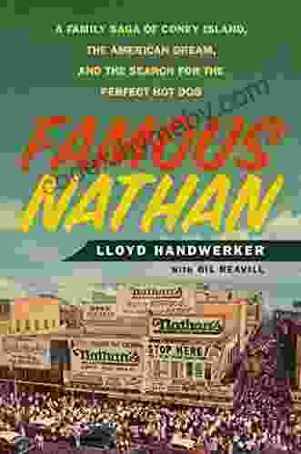 Famous Nathan: A Family Saga Of Coney Island The American Dream And The Search For The Perfect Hot Dog