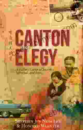 Canton Elegy: A Father s Letter of Sacrifice Survival and Enduring Love