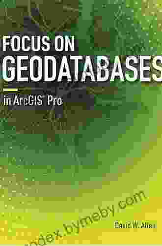 Focus On Geodatabases In ArcGIS Pro