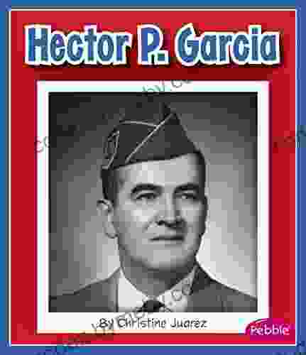 Hector P Garcia (Great Hispanic And Latino Americans)