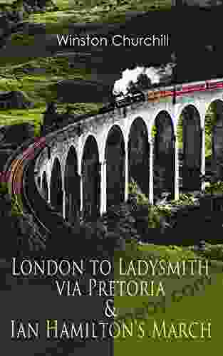 London To Ladysmith Via Pretoria Ian Hamilton S March: Historical Account Of The Second Boer War