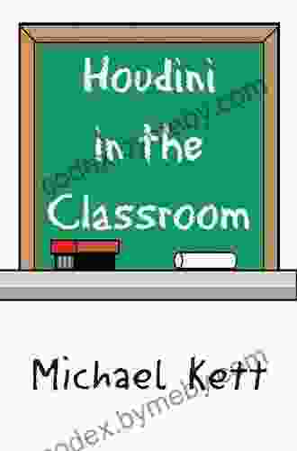 Houdini In The Classroom Michael Kett