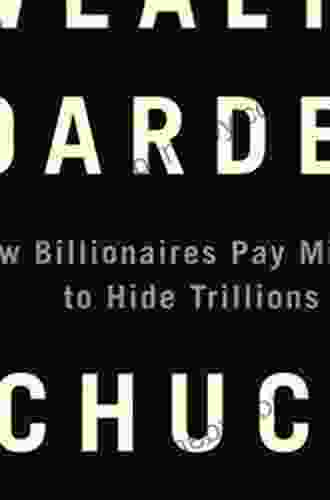 The Wealth Hoarders: How Billionaires Pay Millions to Hide Trillions