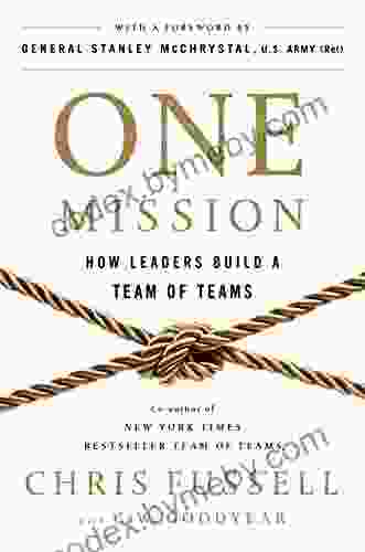 One Mission: How Leaders Build A Team Of Teams