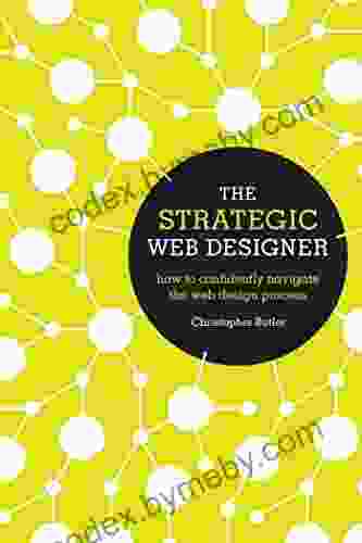 The Strategic Web Designer: How To Confidently Navigate The Web Design Process