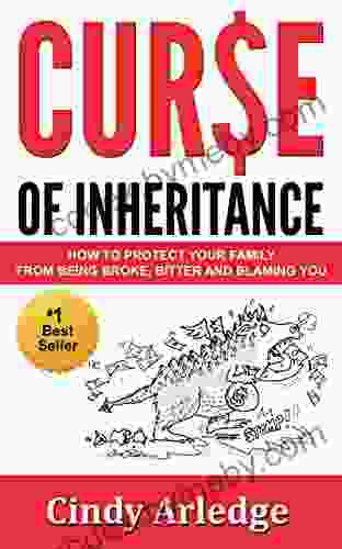 Curse of Inheritance: How to Protect Your Family From Being Broke Bitter and Blaming You