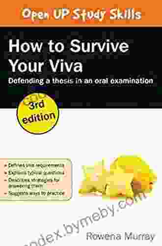 How To Survive Your Viva: Defending A Thesis In An Oral Examination