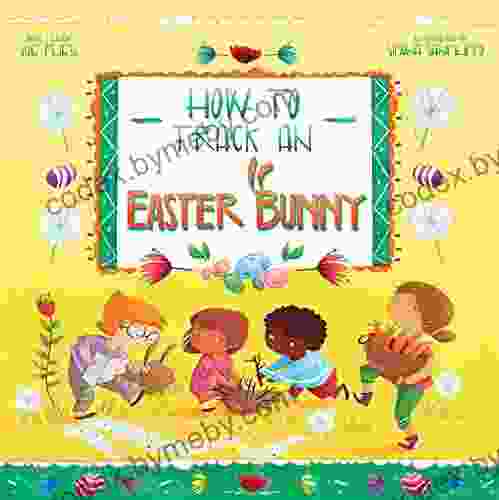 How To Track An Easter Bunny (Magical Creatures And Crafts 2)