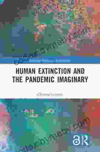 Human Extinction And The Pandemic Imaginary (Routledge Studies In Anthropology)