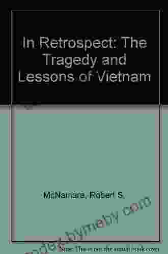 In Retrospect: The Tragedy and Lessons of Vietnam