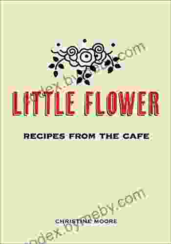 Little Flower: Recipes From The Cafe