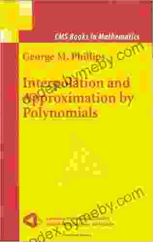 Interpolation And Approximation By Polynomials (CMS In Mathematics 14)