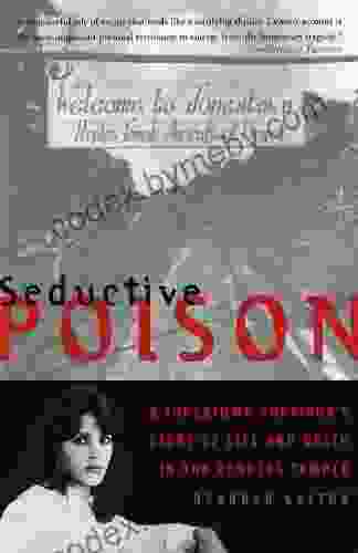 Seductive Poison: A Jonestown Survivor s Story of Life and Death in the Peoples Temple