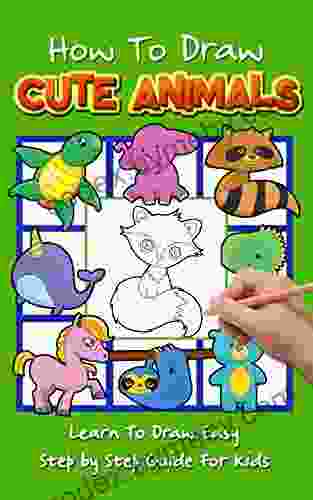 How to Draw Cute Animals: Learn To Draw Easy Step by Step Guide For Kids (Positive Kids Activity 4)