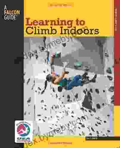 Learning To Climb Indoors 2nd (How To Climb Series)