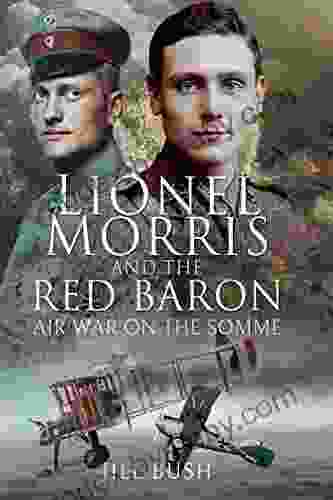 Lionel Morris and the Red Baron: Air War on the Somme