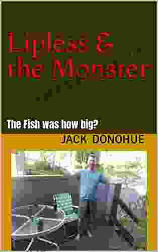 Lipless The Monster: The Fish Was How Big?