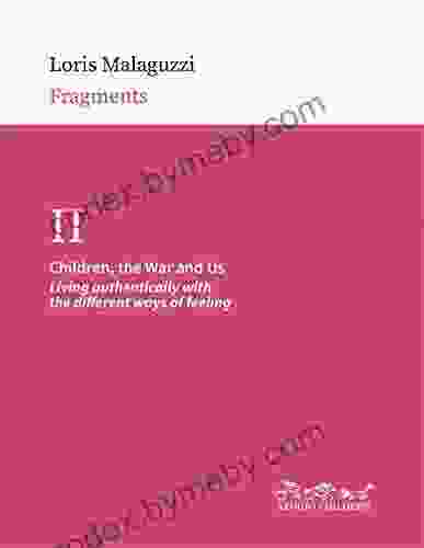 Children the War and Us: Living authentically with the different ways of feeling (Fragments 2)