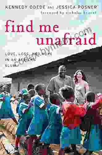 Find Me Unafraid: Love Loss and Hope in an African Slum