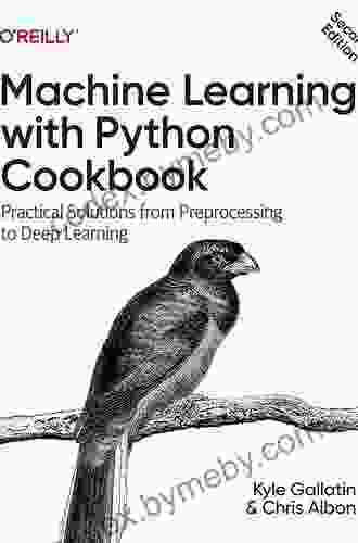 Machine Learning With Python Cookbook: Practical Solutions From Preprocessing To Deep Learning