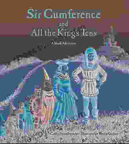 Sir Cumference And All The King S Tens