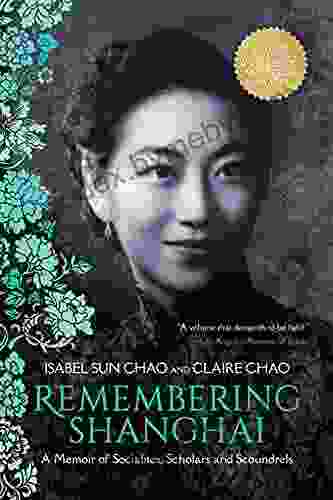 Remembering Shanghai: A Memoir Of Socialites Scholars And Scoundrels