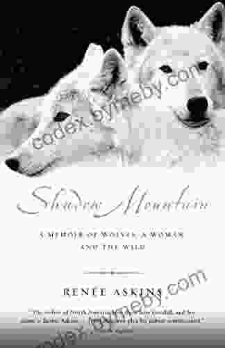 Shadow Mountain: A Memoir of Wolves a Woman and the Wild