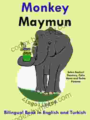 Bilingual In English And Turkish: Monkey Maymun (Learn Turkish For Kids 3)