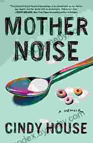 Mother Noise: A Memoir Cindy House