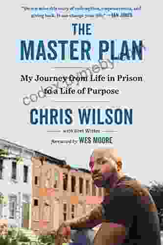 The Master Plan: My Journey From Life In Prison To A Life Of Purpose