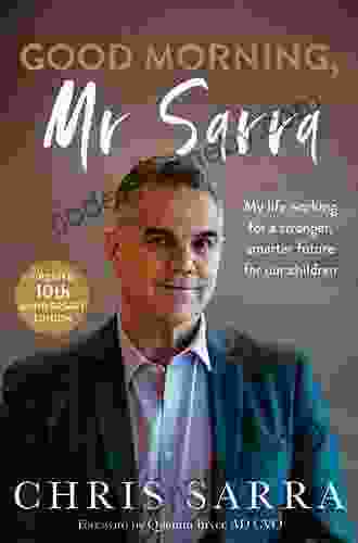 Good Morning Mr Sarra: My Life Working For A Stronger Smarter Future For Our Children