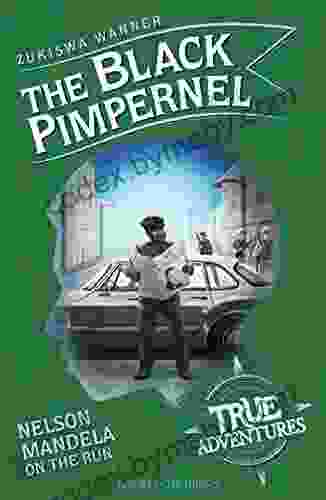 The Black Pimpernel: Nelson Mandela On The Run (True Adventures)